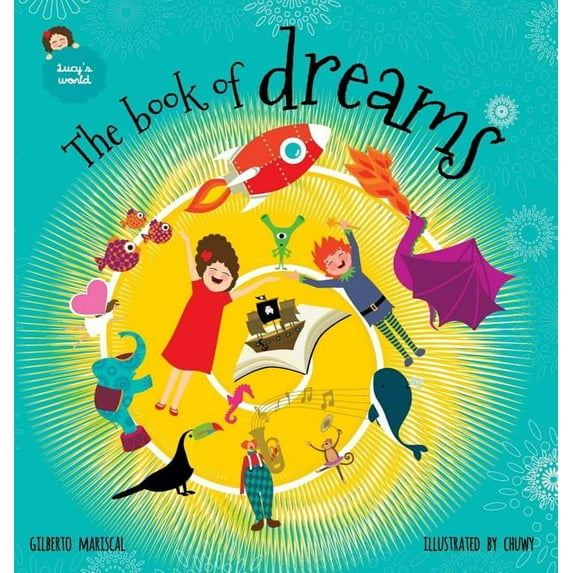 Lucy's World The book of dreams: An illustrated book for kids on an amazing adventure, Book 6, (Hardcover)