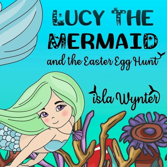 Lucy the Mermaid and the Easter Egg Hunt, (Paperback)
