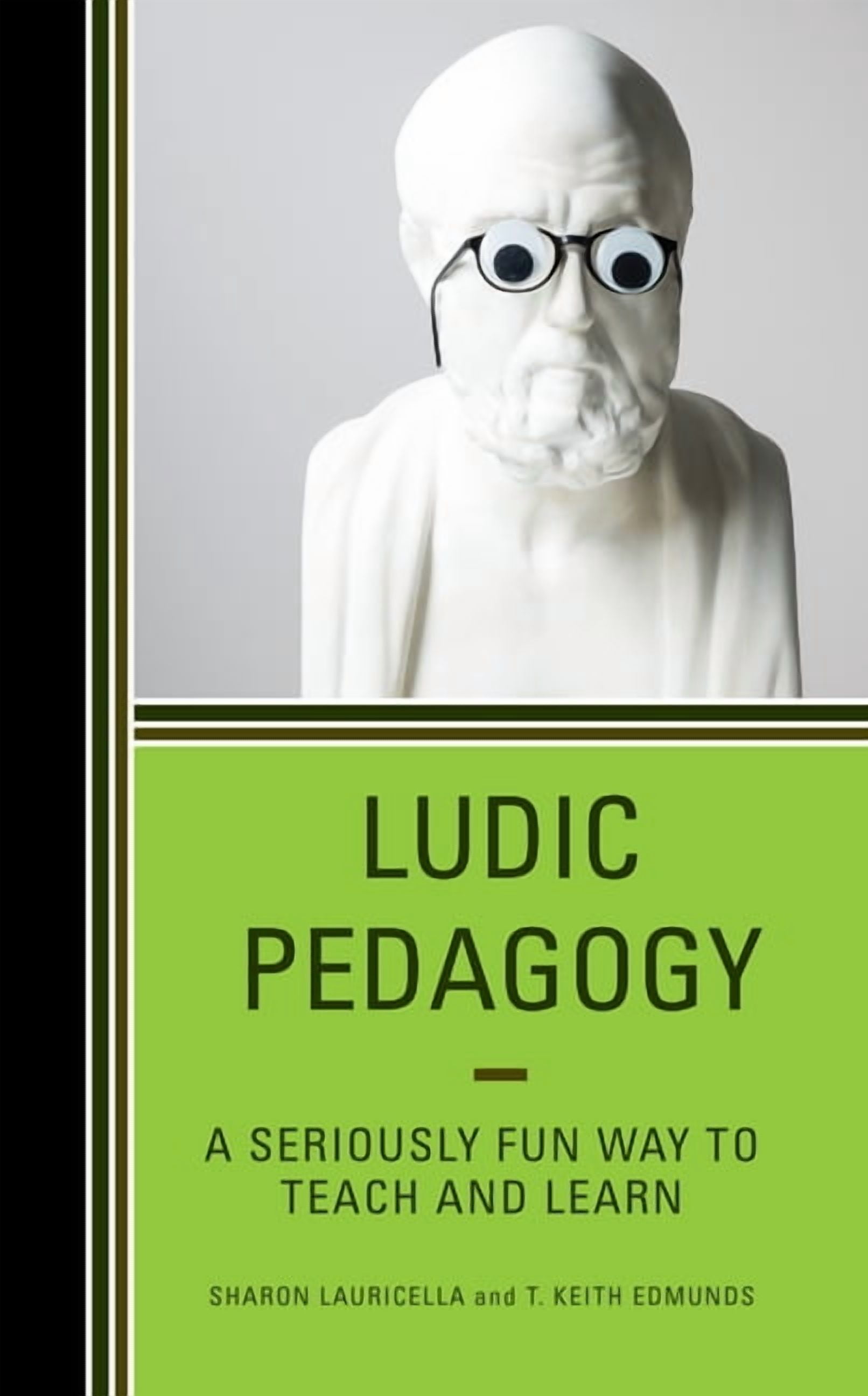 Ludic Pedagogy: A Seriously Fun Way to Teach and Learn, (Paperback ...