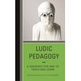 thumbnail image 1 of Ludic Pedagogy: A Seriously Fun Way to Teach and Learn, (Paperback), 1 of 1