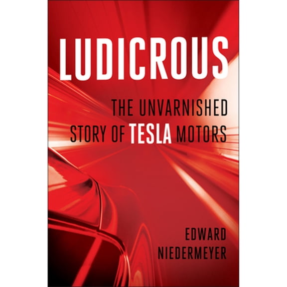 Pre-Owned Ludicrous: The Unvarnished Story of Tesla Motors (Paperback) 1950665658 9781950665655