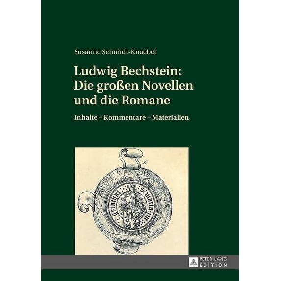 Ludwig Bechstein: Die GroÃen Novellen Und Die Romane: Inhalte - Kommentare - Materialien, (Hardcover)