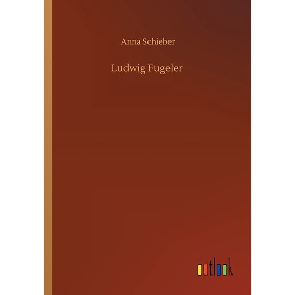 Ludwig Fugeler German Edition Paperback 3752425857 9783752425857 Anna Schieber