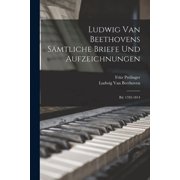 Ludwig Van Beethovens S mtliche Briefe Und Aufzeichnungen Bd. 1783-1814, Paperback