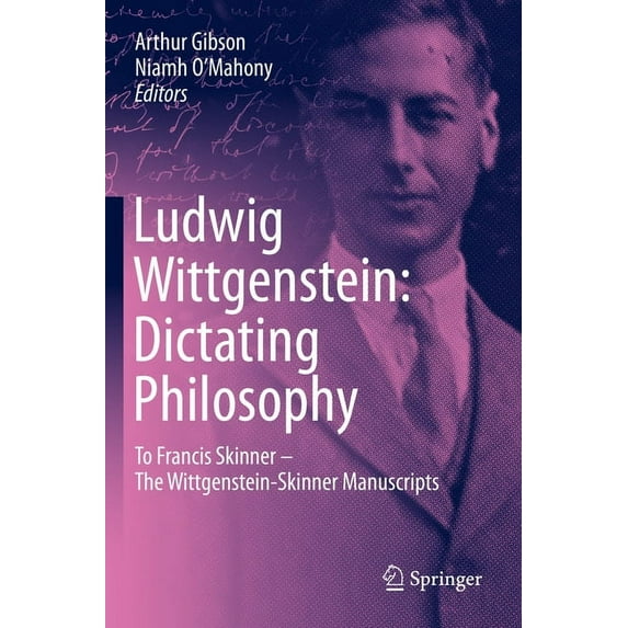 Ludwig Wittgenstein: Dictating Philosophy: To Francis Skinner - The Wittgenstein-Skinner Manuscripts, (Hardcover)