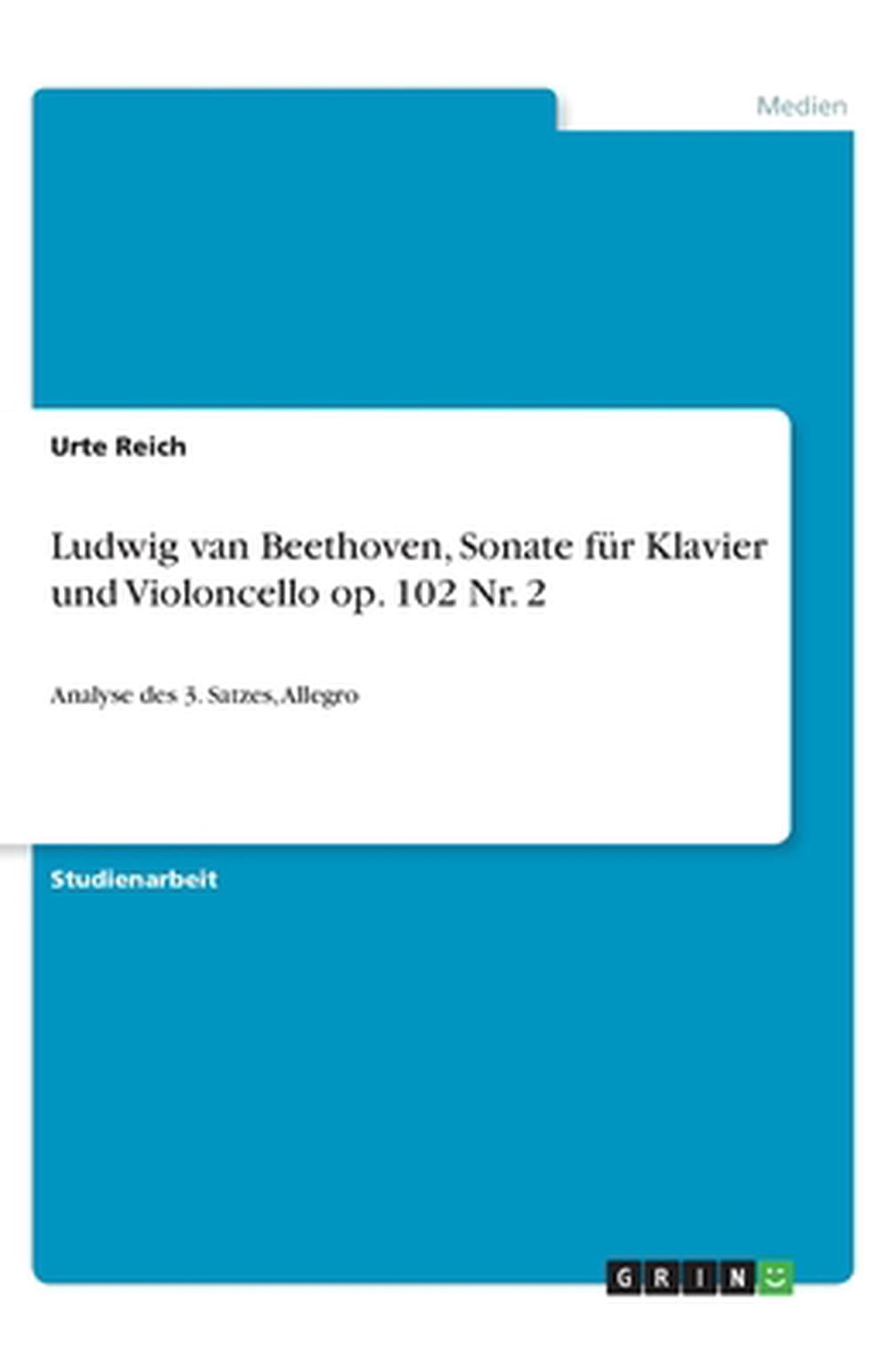 Ludwig van Beethoven, Sonate für Klavier und Violoncello op. 102 Nr. 2 : Analyse des 3. Satzes, Allegro (Paperback)