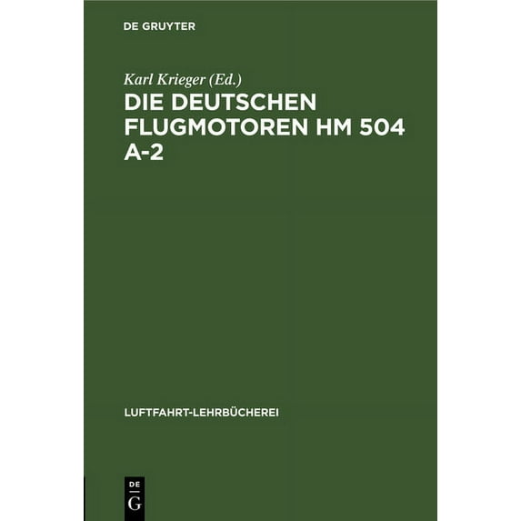 Luftfahrt-Lehrbücherei Die Deutschen Flugmotoren Hm 504 A-2, Book 23, (Hardcover)