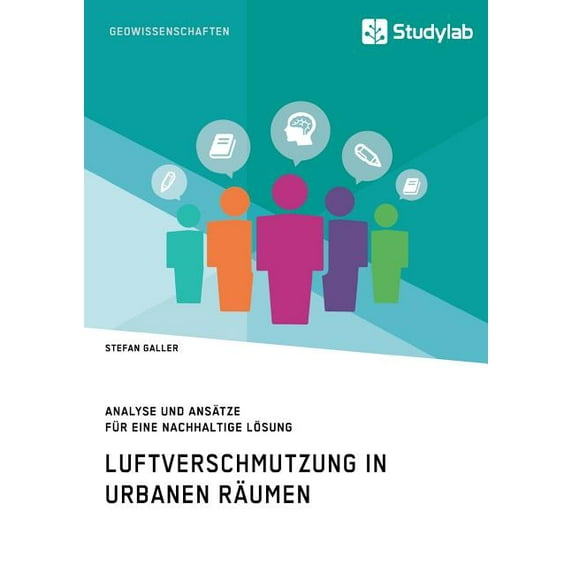 Luftverschmutzung in urbanen Räumen: Analyse und Ansätze für eine nachhaltige Lösung, (Paperback)