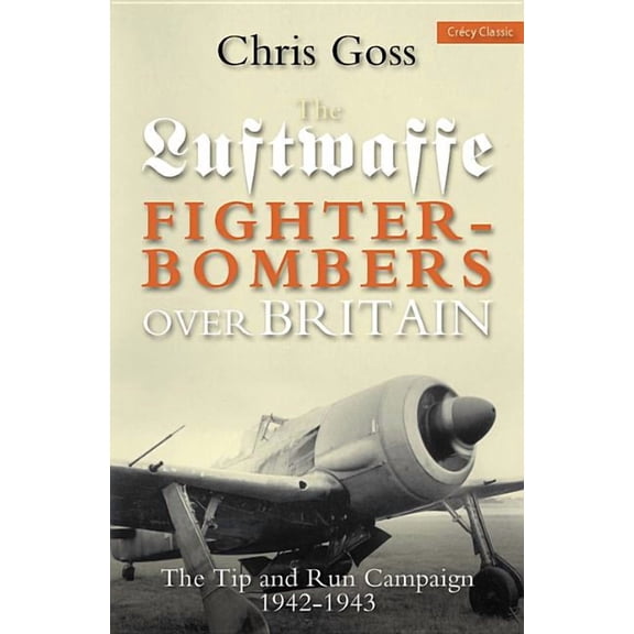 Luftwaffe Fighter-bombers Over Britain Chris Goss (Paperback)