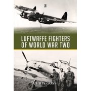 Luftwaffe Fighters of World War II, Hardcover
