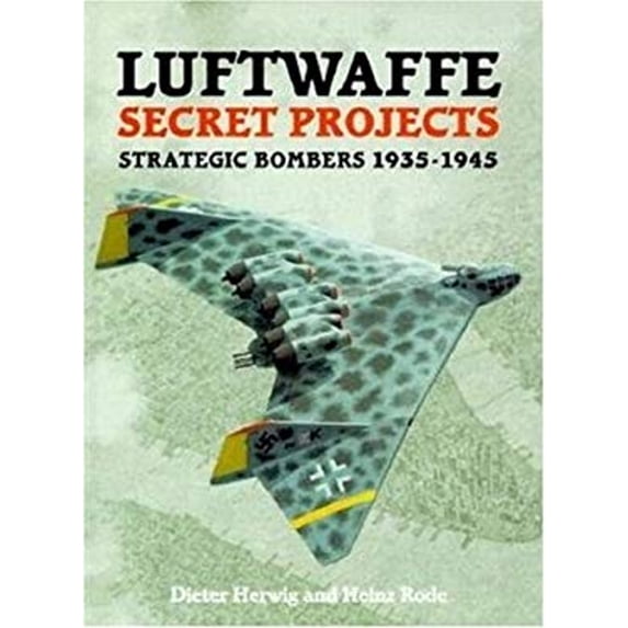Pre-Owned Luftwaffe Secret Projects: Strategic Bombers 1935-1945, 9781857800920, 1857800923, Hardcover, 2nd edition