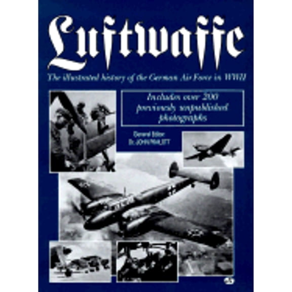 Pre-Owned Luftwaffe: The Illustrated History of the German Air Force in World War II (Hardcover 9780760305164) by John Pimlott, Christopher J Ailsby