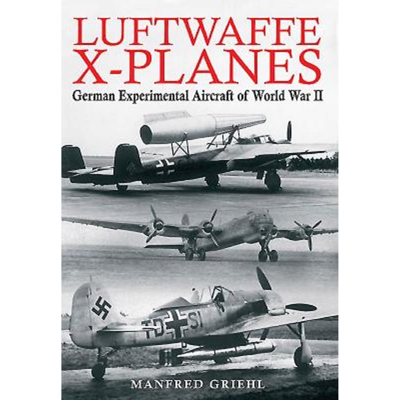 Pre-Owned Luftwaffe X-planes: German Experimental Aircraft of World War II, 9781848327894, 1848327897, Hardcover,