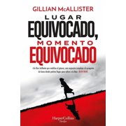 Lugar Equivocado, Momento Equivocado Wrong Place, Wrong Time, Paperback