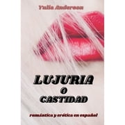 Lujuria O Castidad erotismo en espa ol.  Placer sexual, seducci n e infidelidad! Paperback by Yulia Anderson