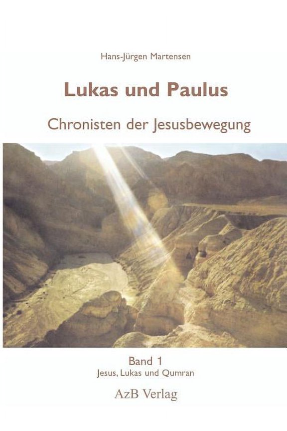 Lukas und Paulus. Chronisten der Jesusbewegung: Band 1: Jesus, Lukas und Qumran, (Paperback)