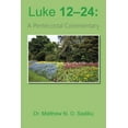 thumbnail image 1 of Luke 12-24: A Pentecostal Commentary (Paperback) by Dr. Matthew N O Sadiku, 1 of 1