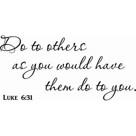 Luke 6:31 Do To Others As You Would Have Them Do To You .11 x 22 Bible Verse Wall Decal by Scripture Wall Art.Great Gift, Easy to Apply and includes Our Exclusive "Goof Proof Guarantee"