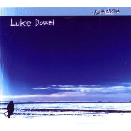 Luke Doucet - Aloha Manitoba - Country - CD