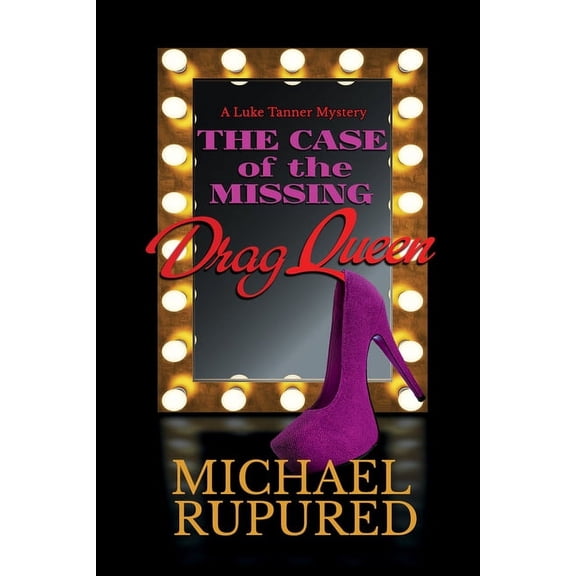 Luke Tanner Mysteries The Case of the Missing Drag Queen, Book 1, (Paperback)