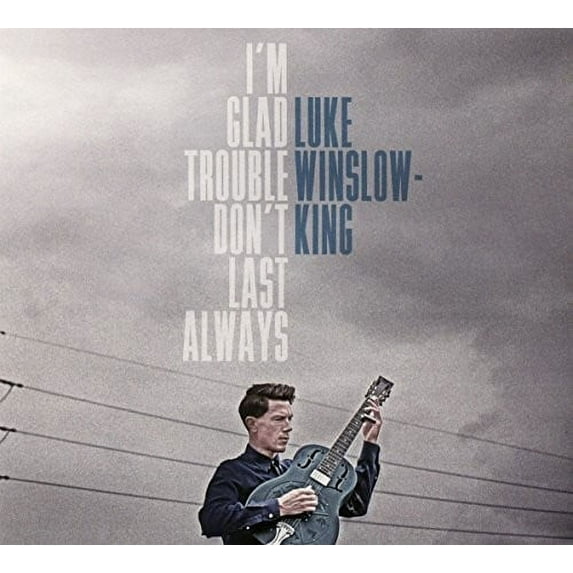 Luke Winslow-King - I'm Glad Trouble Don't Last Always - Music & Performance - CD