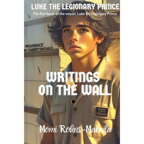 Luke the Legionary Prince Luke the Legionary Prince: Writings on the Wall, Book 1, (Paperback)