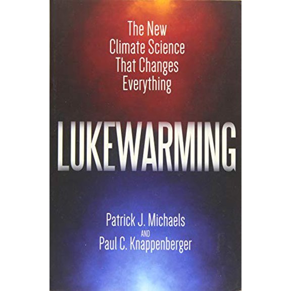 Pre-Owned Lukewarming: The New Climate Science That Changes Everything (Paperback) 1944424032 9781944424039