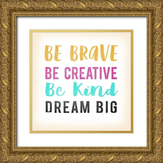 Lula Bijoux and Company 20x20 Gold Ornate Wood Framed with Double Matting Museum Art Print Titled - Be Brave