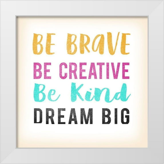 Lula Bijoux and Company 26x26 White Modern Wood Framed Museum Art Print Titled - Be Brave