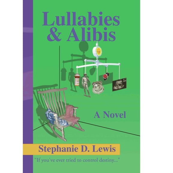 Lullabies & Alibis (Hardcover) by Stephanie D Lewis
