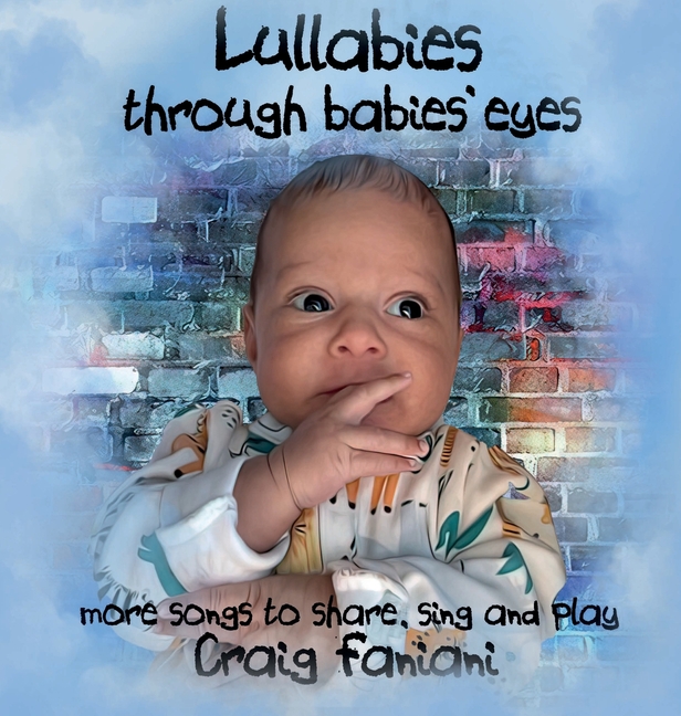 Lullabies Through Babies' Eyes: ...more songs to share, sing, and play, (Hardcover)
