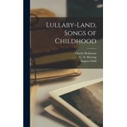 Lullaby-Land, Songs of Childhood, Hardcover