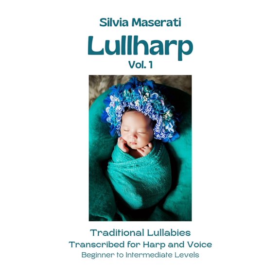 Lullharp Vol. 1: Traditional Lullabies Transcribed for Harp and Voice, (Paperback)