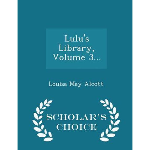 Lulu's Library, Volume 3... - Scholar's Choice Edition Paperback
