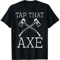 thumbnail image 1 of Lumber T-Shirt Axe Tshirt Wood Lover Cut Chop Tee Gift T-Shirt, 1 of 4