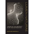 thumbnail image 1 of Lumen Naturae: Visions of the Abstract in Art and Mathematics, (Hardcover), 1 of 1