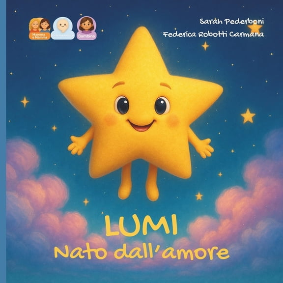 Dal Desiderio All'abbraccio Lumi nata dall'amore: storia per una bambina nata da embrioadozione da due mamme., Book 18, (Paperback)