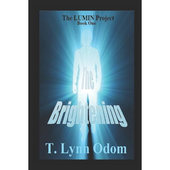 Lumin Project The Brightening: The LUMIN Project Book One, Book 1, (Paperback)