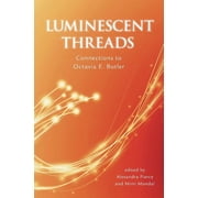 Luminescent Threads Connections to Octavia E. Butler, Paperback