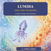 Lumiras Wonder Tides Lumira and the Seasons A Lumiras Wonder Tides Adventure, Book 3, Paperback