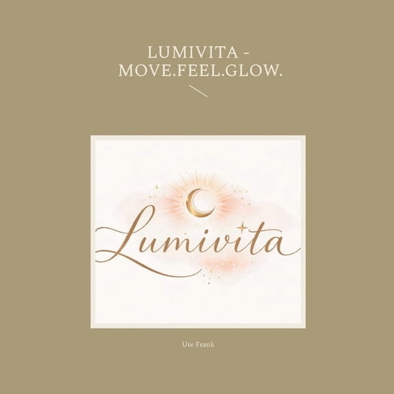 Lumivita - Move.Feel.Glow., (Paperback)