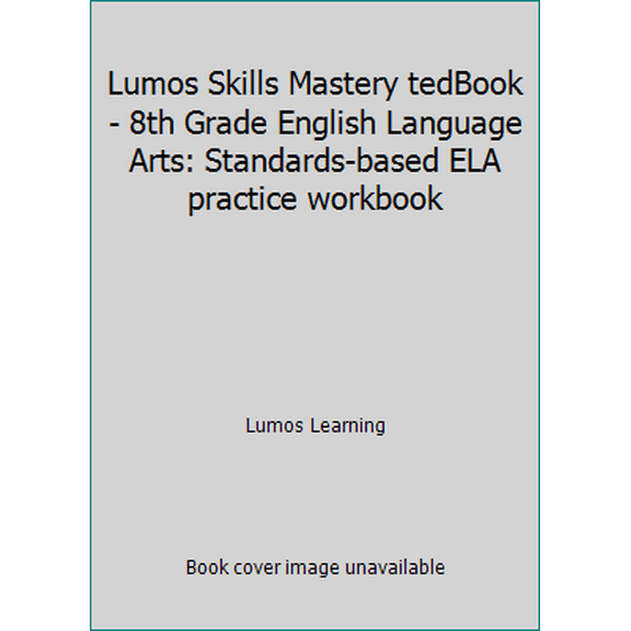 Pre-Owned Lumos Skills Mastery tedBook - 8th Grade English Language Arts: Standards-based ELA practice workbook (Skills Mastery by Lumos Learning) (Paperback) 1946795690 9781946795694