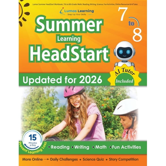 Lumos Summer HeadStart Workbook, 7th to 8th Grade: Math, Reading, Writing, Science, Fun Activities, Online Resources & AI Tutor