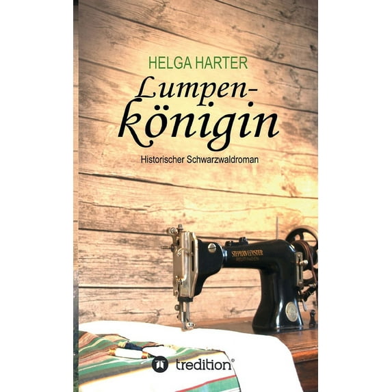 Lumpenkönigin: Eine emotionale Familiengeschichte nach wahren Begebenheiten, (Paperback)