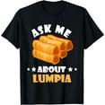 thumbnail image 1 of Lumpia Ask Me About Filipino Spring Roll Philippines Food T-Shirt, 1 of 4