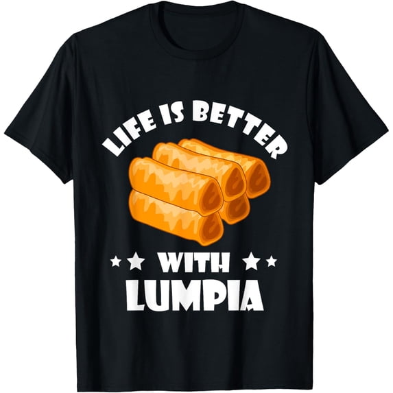 Lumpia Life Is Better Filipino Spring Roll Philippines Food T-Shirt