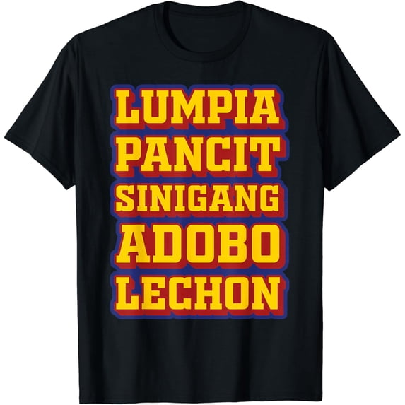 Lumpia Pancit Sinigang Adobo Lechon Filipino Food Funny Gift T-Shirt mens t shirt,black,women,funny,misfits,men,journey,t-shirt