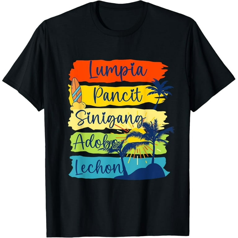 Filipino Food Shirt Lumpia Pancit Sinigang Adobo Lechon Filipino Food Shirt Lumpia Pancit Sinigang Adobo Lechon