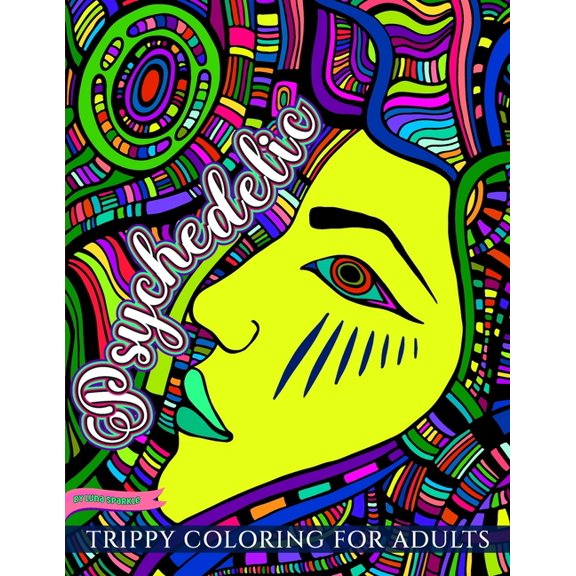 Luna Sparkles Adult Coloring Books: Psychedelic: Trippy Coloring for Adults Surreal Landscapes Mushrooms And Vibrant Visions (Paperback)