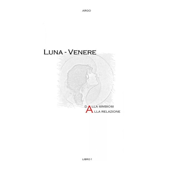 Luna - Venere. Dalla simbiosi alla relazione, (Paperback)
